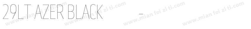 29LT AZER BLACK字体下载字体转换
